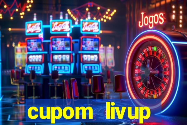 cupom livup primeira compra